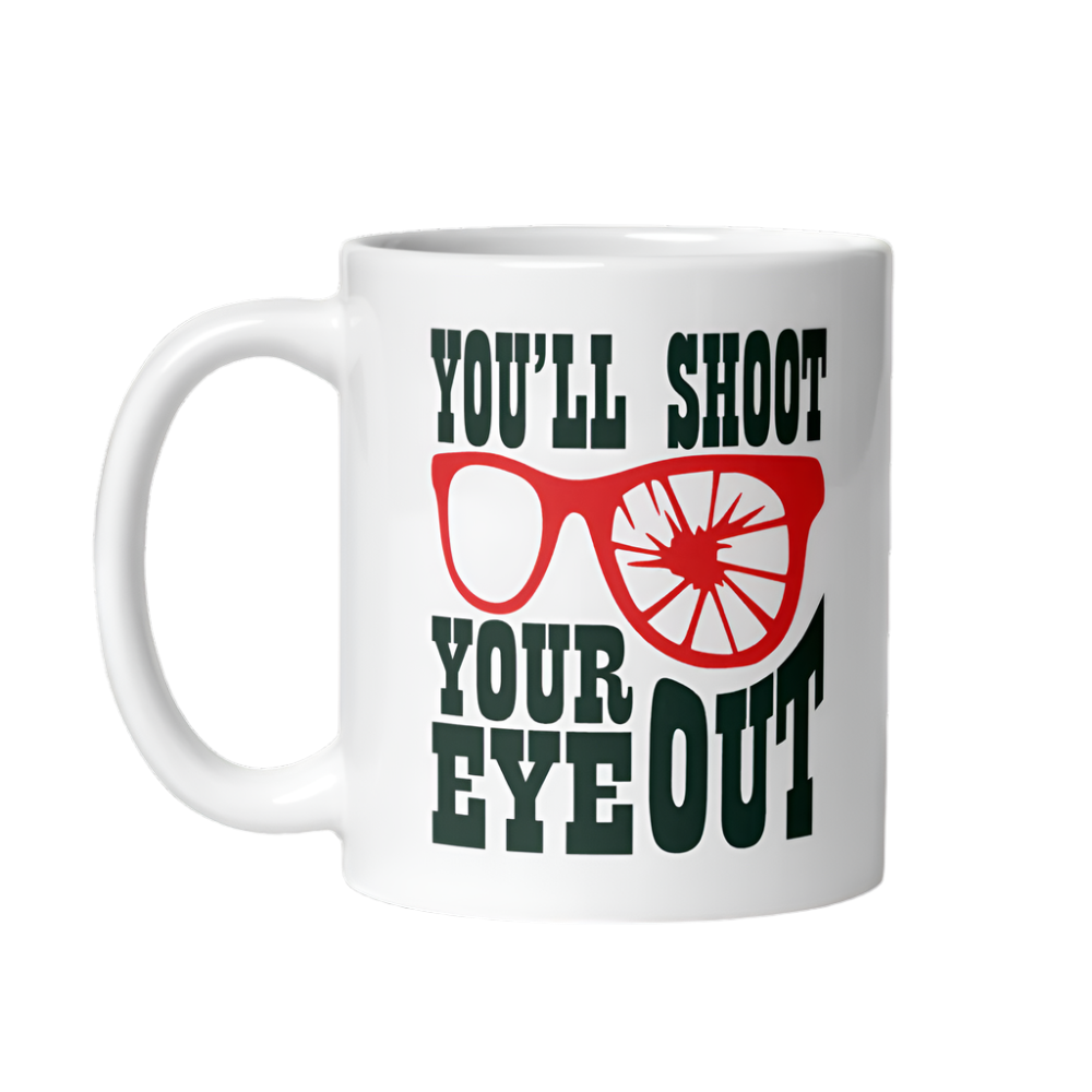 You'll Shoot Your Eye Out Mug